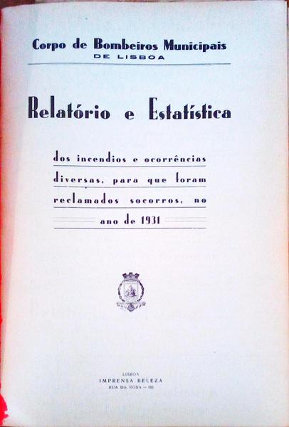 RELATÃ“RIO E ESTATÃSTICA DOS INCÃŠNDIOS E OCORRÃŠNCIAS DIVERSAS, PARA QUE FORAM RECLAMADOS SOCORROS, NO ANO DE 1931.