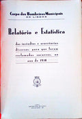 RELATÃ“RIO E ESTATÃSTICA DOS INCÃŠNDIOS E OCORRÃŠNCIAS DIVERSAS, PARA QUE FORAM RECLAMADOS SOCORROS, NO ANO DE 1930.