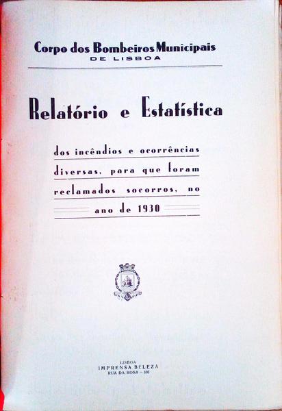 RELATÃ“RIO E ESTATÃSTICA DOS INCÃŠNDIOS E OCORRÃŠNCIAS DIVERSAS, PARA QUE FORAM RECLAMADOS SOCORROS, NO ANO DE 1930.