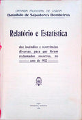 RELATÃ“RIO E ESTATÃSTICA DOS INCÃŠNDIOS E OCORRÃŠNCIAS DIVERSAS, PARA QUE FORAM RECLAMADOS SOCORROS, NO ANO DE 1932.