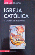 IGREJA CATÃ“LICA. O CHOQUE DE PARADIGMAS.