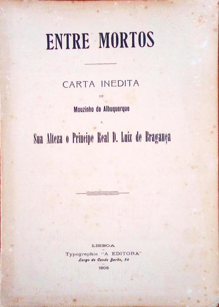 CARTA INEDITA DE MOUZINHO DE ALBUQUERQUE A SUA ALTEZA O PRINCIPE REAL D. LUIZ DE BRAGANÃ‡A.
