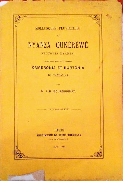 MOLUSQUES FLUVIATILES DU NYANZA OUKÃ‰RÃ‰WÃ‰ (VICTORIA-NYANZA), SUIVIS D'UNE NOTE SUR LES GENRES CAMERONA ET BURTONIA DU TANGANIKA.