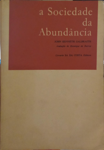A SOCIEDADE DA ABUNDÃ‚NCIA. [1.Âª EDIÃ‡ÃƒO]