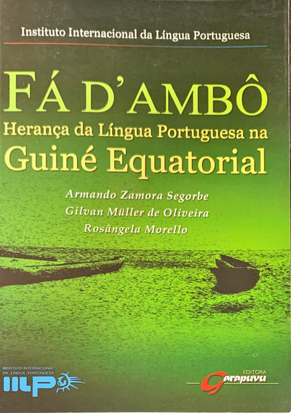 FÃ D'AMBÃ”. HERANÃ‡A DA LÃNGUA PORTUGUESA NA GUINÃ‰ EQUATORIAL.