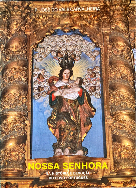 NOSSA SENHORA NA HISTÃ“RIA E DEVOÃ‡ÃƒO DO POVO PORTUGUÃŠS. [DEDIC.]