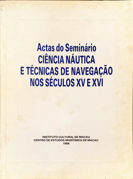 ACTAS DO SEMINÃRIO: CIÃŠNCIA NÃUTICA E TÃ‰CNICAS DE NAVEGAÃ‡ÃƒO NOS SÃ‰CULOS XV E XVI.