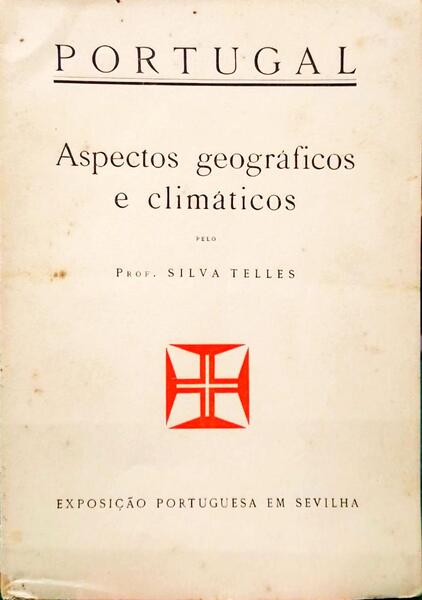 PORTUGAL - ASPECTOS GEOGRÃFICOS E CLIMÃTICOS - EXPOSIÃ‡ÃƒO PORTUGUESA EM SEVILHA.