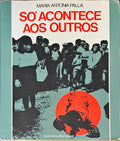 SÃ“ ACONTECE AOS OUTROS.