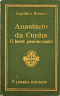 ANASTÃCIO DA CUNHA: O LENTE PENETENCIADO. [1.Âª EDIÃ‡ÃƒO]