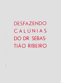 DESFAZENDO CALUNIAS DO DR. SEBASTIÃƒO RIBEIRO.