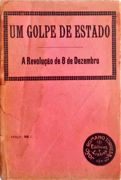 UM GOLPE DE ESTADO. (A REVOLUÃ‡ÃƒO DE 8 DE DEZEMBRO).