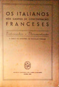 ITALIANOS (OS) NOS CAMPOS DE CONCENTRAÃ‡ÃƒO FRANCESES. (Testemuhos e documentaÃ§Ã£o).