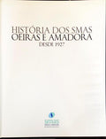 HISTÃ“RIA DOS SMAS OEIRAS E AMADORA - DESDE 1927.