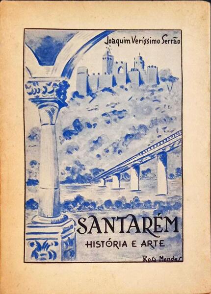 SANTARÃ‰M HISTÃ“RIA E ARTE. [1.Âª EDIÃ‡ÃƒO]