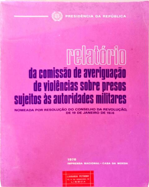 RELATÃ“RIO DA COMISSÃƒO DE AVERIGUAÃ‡ÃƒO DE VIOLÃŠNCIAS SOBRE PRESOS SUJEITOS ÃS AUTORIDADES MILITARES.