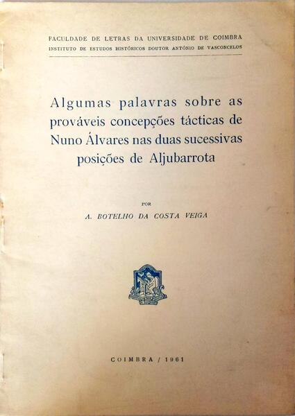 ALGUMAS PALAVRAS SOBRE AS PROVÃVEIS CONCEPÃ‡Ã•ES TÃCTICAS DE NUNO ÃLVARES NAS DUAS SUCESSIVAS POSIÃ‡Ã•ES DE ALJUBARROTA.