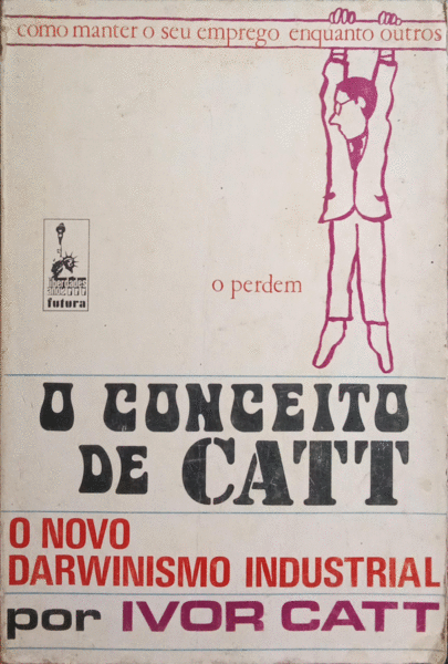 O CONCEITO DE CATT. O NOVO DARWINISMO INDUSTRIAL.