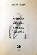 A MINHA GUERRA CONTRA SALAZAR.