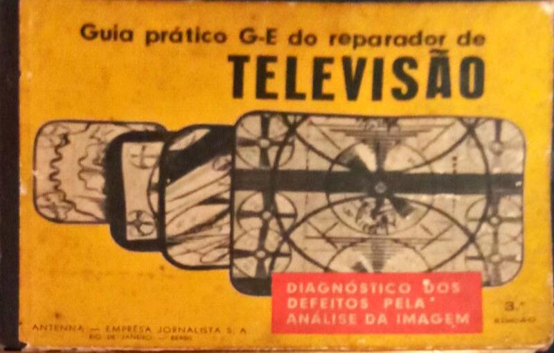GUIA PRÃTICO G-E DO REPARADOR DE TELEVISÃƒO. DIAGNÃ“STICO DOS DEFEITOS PELA ANÃLISE DA IMAGEM. [3.Âª EDIÃ‡ÃƒO]