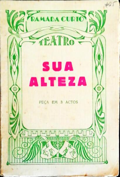 SUA ALTEZA. PEÃ‡A EM 3 ACTOS.