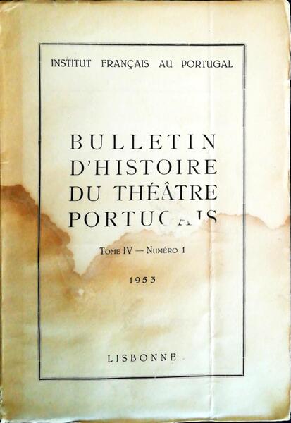 BULLETIN DE HISTOIRE DU THEÃ‚TRE PORTUGAIS. TOME IV. NUMÃ‰RO 1.