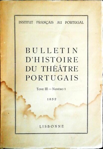 BULLETIN DE HISTOIRE DU THEÃ‚TRE PORTUGAIS. TOME III. NUMÃ‰RO 1.