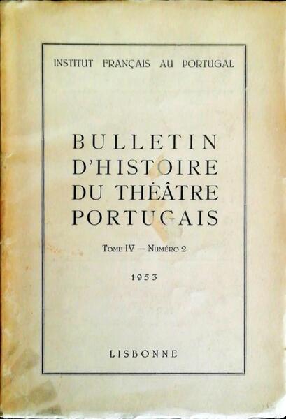 BULLETIN DE HISTOIRE DU THEÃ‚TRE PORTUGAIS. TOME IV. NUMÃ‰RO 2.
