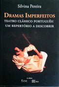 DRAMAS IMPERFEITOS. TEATRO CLÃSSICO PORTUGUÃŠS: UM REPORTÃ“RIO A DESCOBRIR.