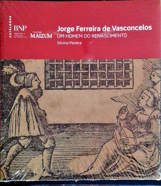 JORGE FERREIRA DE VASCONCELOS. UM HOMEM DO RENASCIMENTO.