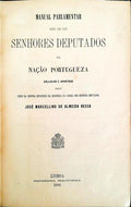 MANUAL PARLAMENTAR PARA USO DOS SENHORES DEPUTADOS DA NAÃ‡ÃƒO PORTUGUEZA.