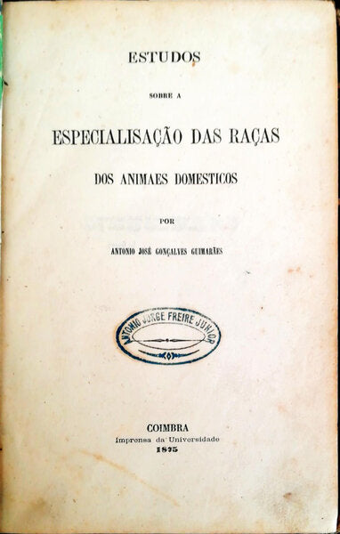 ESTUDO SOBRE A ESPECIALISAÃ‡ÃƒO DAS RAÃ‡AS DOS ANIMAES DOMESTICOS + ENSAIOS SOBRE AS THEORIAS DA ELECTROLYSE.