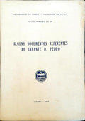 ALGUNS DOCUMENTOS REFERENTES AO INFANTE D. PEDRO.