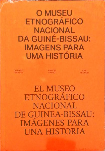 O MUSEU ETNOGRÃFICO NACIONAL DA GUINÃ‰-BISSAU: IMAGENS PARA A HISTÃ“RIA. EL MUSEO ETNOGRÃFICO NACIONAL DE GUINEA-BISSAU: IMÃGENES PARA UNA HISTORIA.