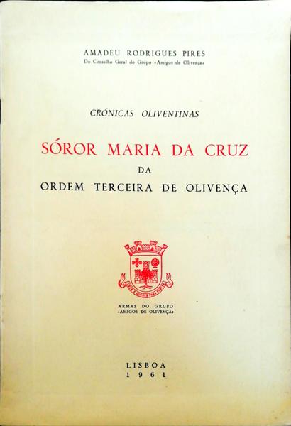 CRÃ“NICAS OLIVENTINAS: SÃ“ROR MARIA DA CRUZ DA ORDEM TERCEIRA DE OLIVENÃ‡A.