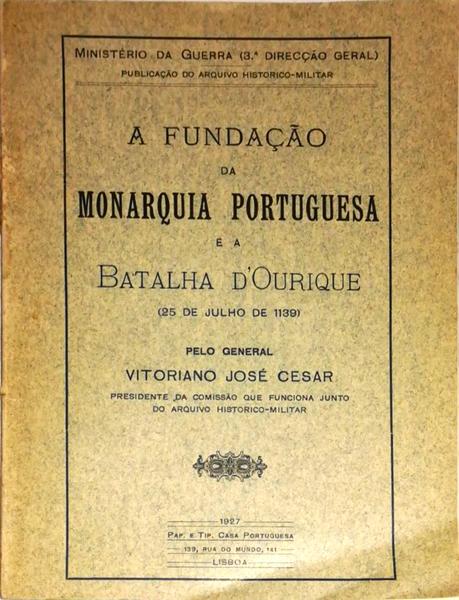 A FUNDAÇÃO DA MONARQUIA PORTUGUESA. (Batalha d'Ourique)