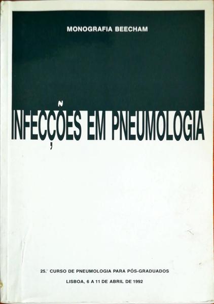 INFECÃ‡Ã•ES EM PNEUMOLOGIA: 25.Âº CURSO DE PNEUMOLOGIA PARA PÃ“S-GRADUADOS.