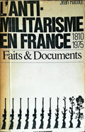 LE ANTIMILITARISME EN FRANCE: 1810 - 1975.