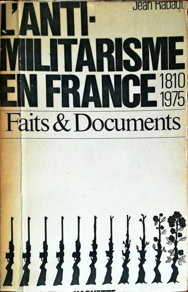 LE ANTIMILITARISME EN FRANCE: 1810 - 1975.