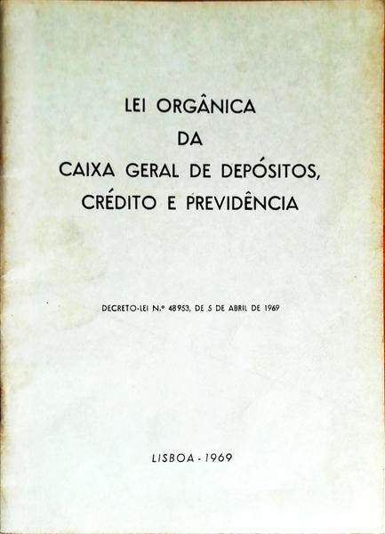 LEI ORGÃƒNICA DA CAIXA GERAL DE DEPÃ“SITOS, CRÃ‰DITO E PREVIDÃŠNCIA.