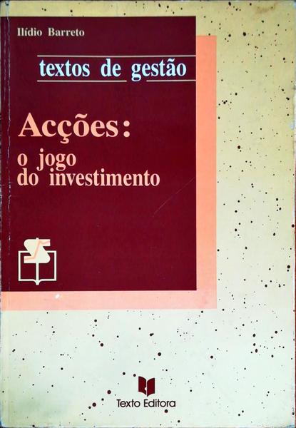 ACÃ‡Ã•ES: O JOGO DO INVESTIMENTO. [4.Âª EDIÃ‡ÃƒO]