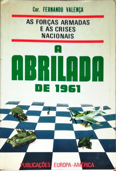 AS FORÃ‡AS ARMADAS E AS CRISES NACIONAIS: A ABRILADA DE 1961.
