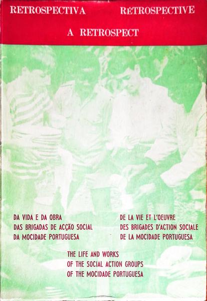 RETROSPECTIVA. DA VIDA E DA OBRA DAS BRIGADAS DE ACÃ‡ÃƒO SOCIAL DA MOCIDADE PORTUGUESA.