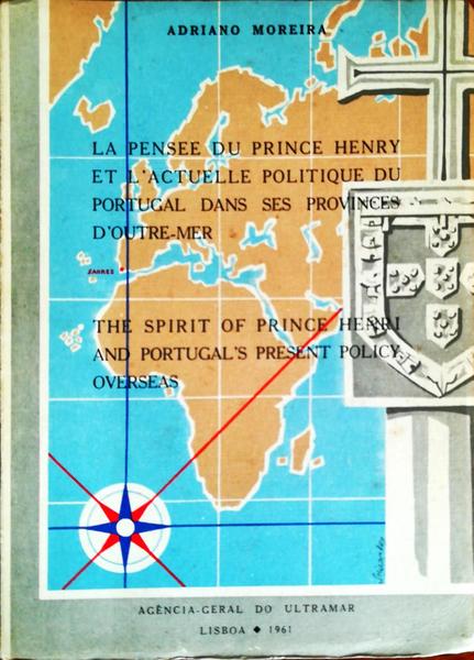 LA PENSEE DU PRINCE HENRY ET L'ACTUELLE POLITIQUE DU PORTUGAL DANS CES PROVINCES D' OUTRE-MER.