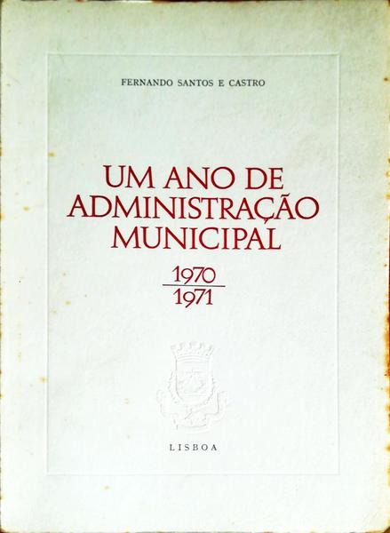 UM ANO DE ADMINISTRAÃ‡ÃƒO MUNICIPAL. 1970-1971.