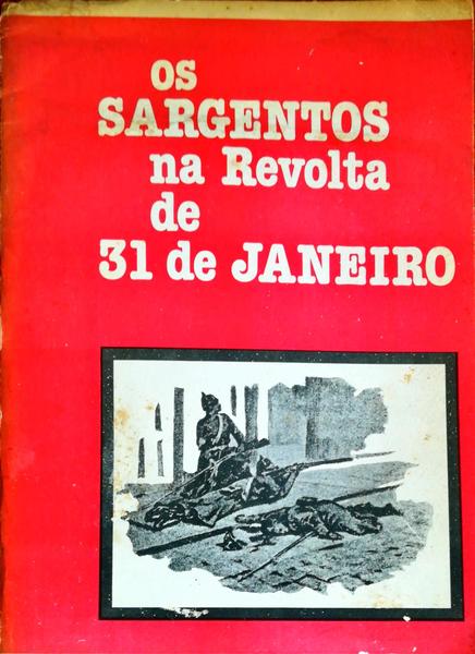 OS SARGENTOS NA REVOLTA DE 31 DE JANEIRO.