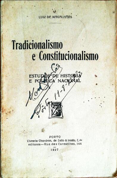 TRADICIONALISMO E CONSTITUCIONALISMO. ESTUDOS DE HISTÃ“RIA E POLITICA NACIONAL.