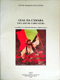 LEAL DA CÃƒMARA UM CASO DE CARICATURA. A SÃTIRA NA ATITUDE POLÃTICA PORTUGUESA.