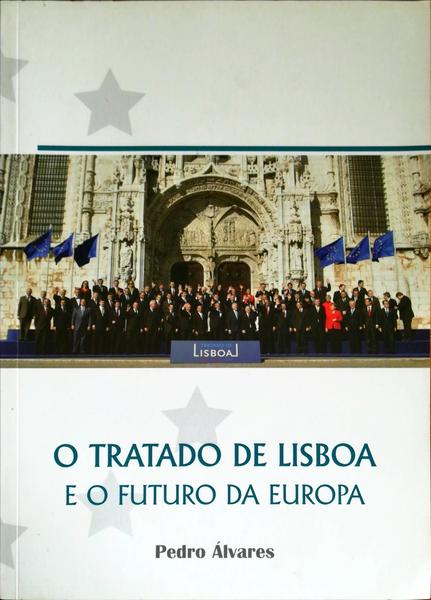 O TRATADO DE LISBOA E O FUTURO DA EUROPA.