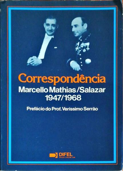 CORRESPONDÊNCIA MARCELLO MATHIAS/SALAZAR 1947/1968.